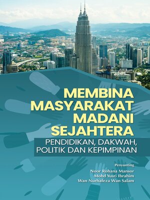 cover image of Membina Masyarakat Madani Sejahtera Pendidikan, Dakwah, Politik dan Kepimpinan